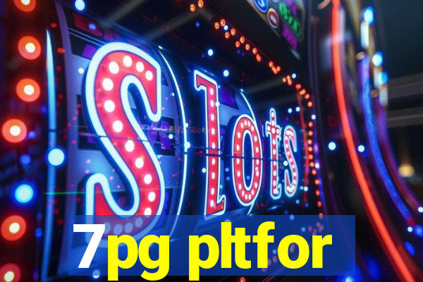 7pg pltfor